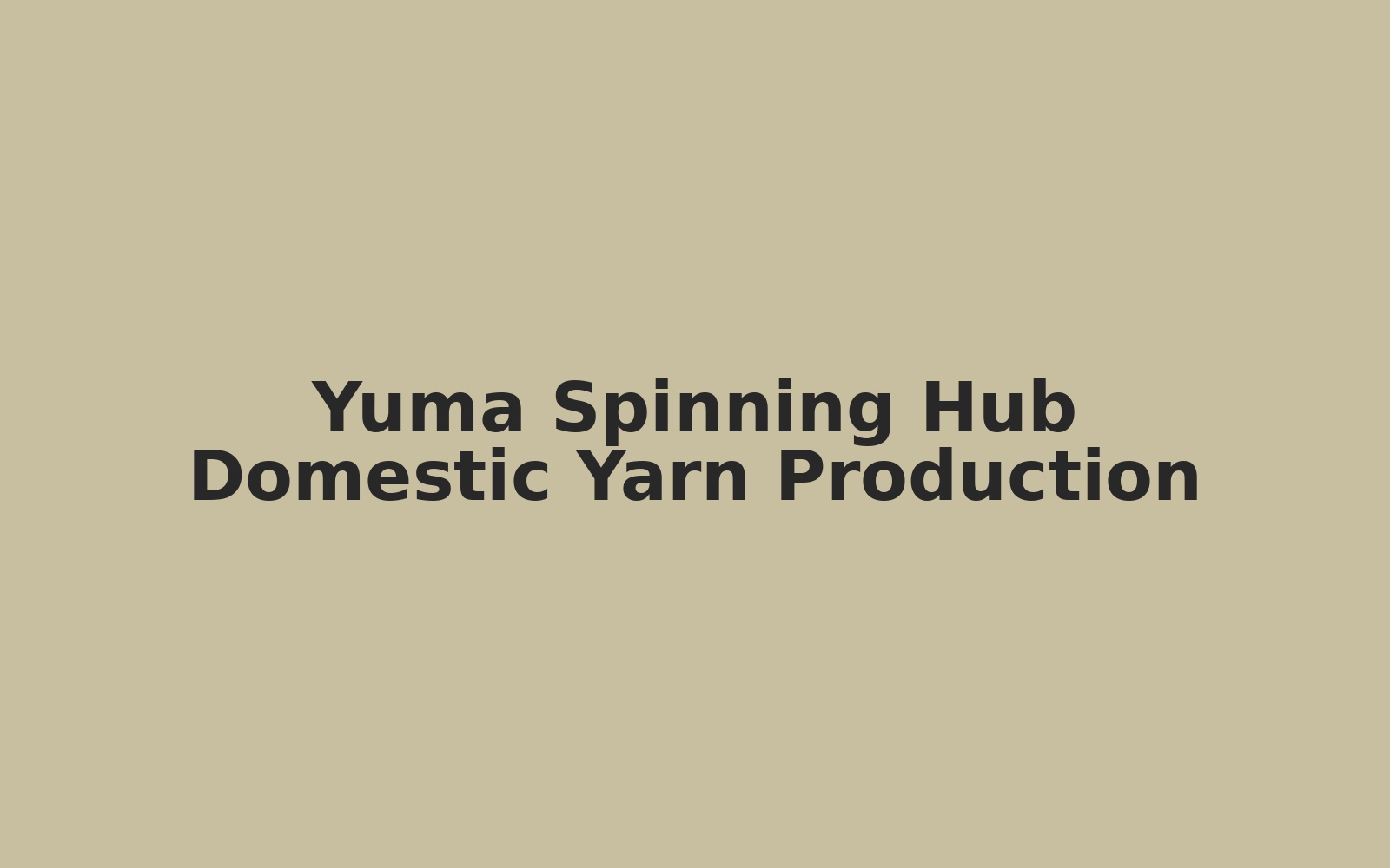 Yuma spinning hub for domestic yarn production